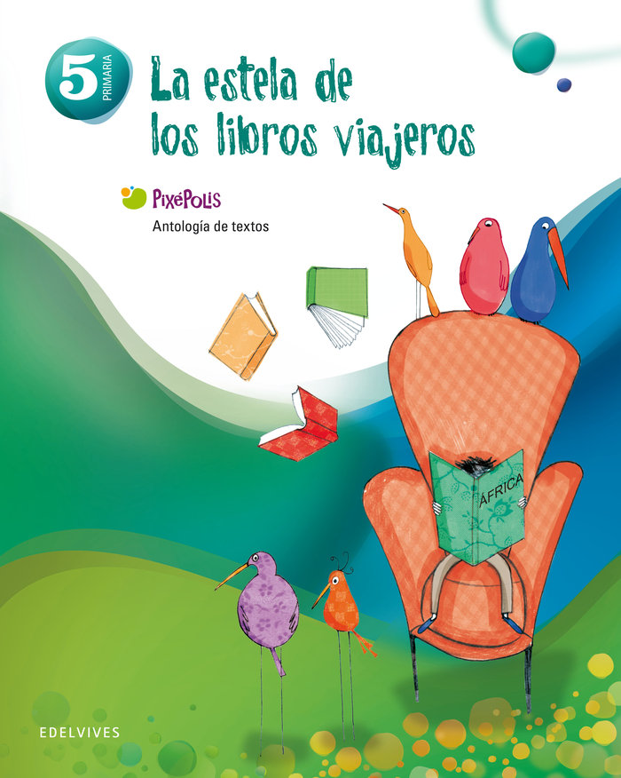 ANTOLOGIA 5ºEP PIXEPOLIS 13 ESTELA DE LOS,, EDELEEDELEN15EP