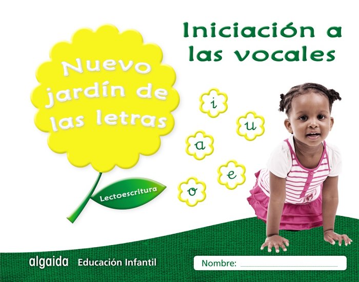 NUEVO JARDÍN DE LAS LETRAS. INICIACIÓN A LAS VOCALES. EDUCACIÓN INFANTIL