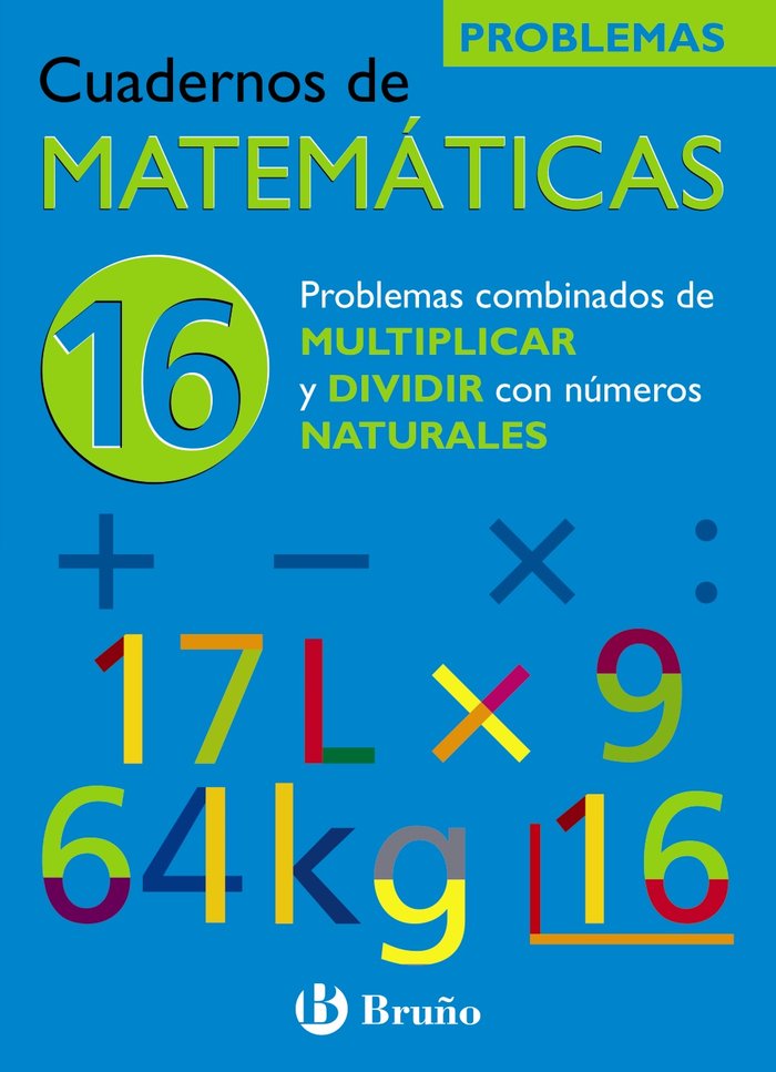 16 PROBLEMAS COMBINADOS DE MULTIPLICAR Y DIVIDIR CON NÚMEROS NATURALES - CUADERNO