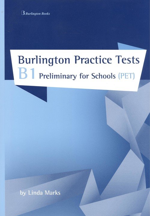 BURLINGTON PRACTICE TEST B1 PRELIMINARY FOR SCHOOLS(PET)