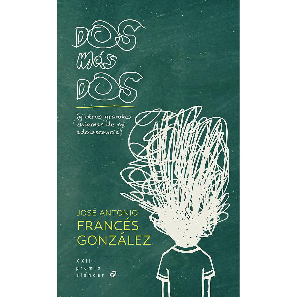 DOS MAS DOS Y OTROS GRANDES ENIGMAS DE MI ADOLESCENCIA