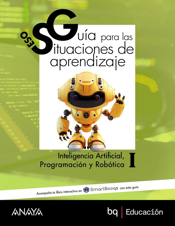 ESO 1/2 - INTELIGENCIA ARTIFICAL, PROGRAMACION Y ROBOTICA I (C.VAL) - GUIA DE SITUACIONES DE APRENDIZAJE - A TU MANERA
