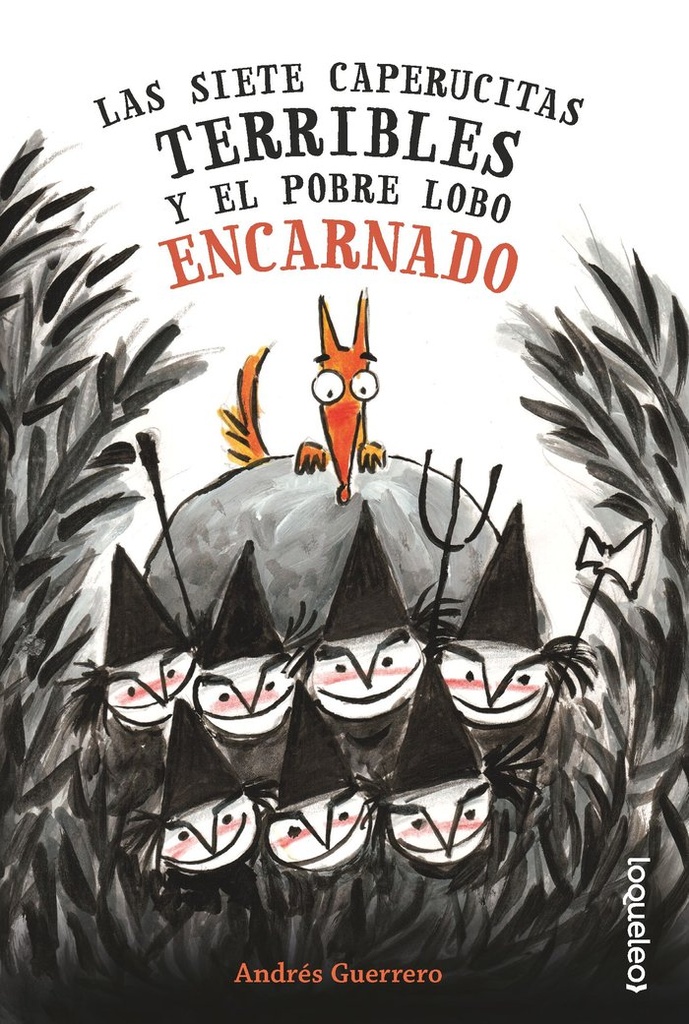 LAS SIETE CAPERUCITAS TERRIBLES Y EL POBRE LOBO ENCARNADO