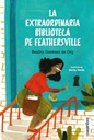 [9788491225737] LA EXTRAORDINARIA BIBLIOTECA DE FEATHERSVILLE