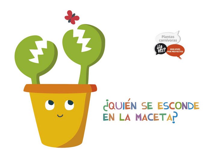 4 AÑOS - LAS PLANTAS CARNIVORAS - ¨LO VES? (MAYUSCULA)