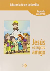 CATEQUESIS FAMILIAR 2. JSESÚS ES NUESTRO AMIGO