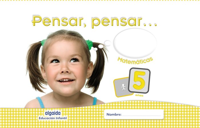 PENSAR Y PENSAR. MATEMÁTICAS 5 AÑOS.