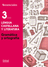[9788467376593] ESENCIALES LENGUA 3ºESO GRAM Y ORT CE