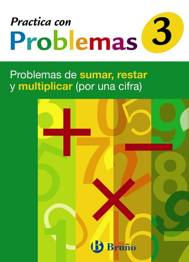 [9788421656921] 3 PRACTICA CON PROBLEMAS DE SUMAR, RESTAR Y MULTIPLICAR (POR UNA CIFRA)