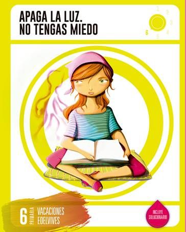 [9788414002742] VACACIONES 6ºEP 16 APAGA LA LUZ NO TENGAS MIEDO