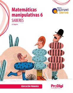 [9788430747221] MATEMATICAS MANIPULATIVAS 6ºEP 23 QUINZ,DERIVE PRODIGI