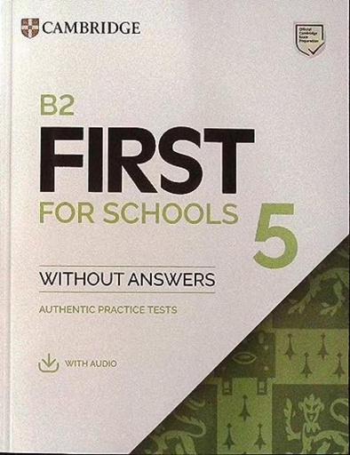 [9781009273022] B2 FIRST FOR SCHOOLS 5 STUDENT`S BOOK WITHOUT ANSWERS WITH A