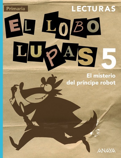 [9788466789585] EP 5 - LECTURAS - EL LOBO LUPAS - EL MISTERIO DEL PRINCIPE ROBOT